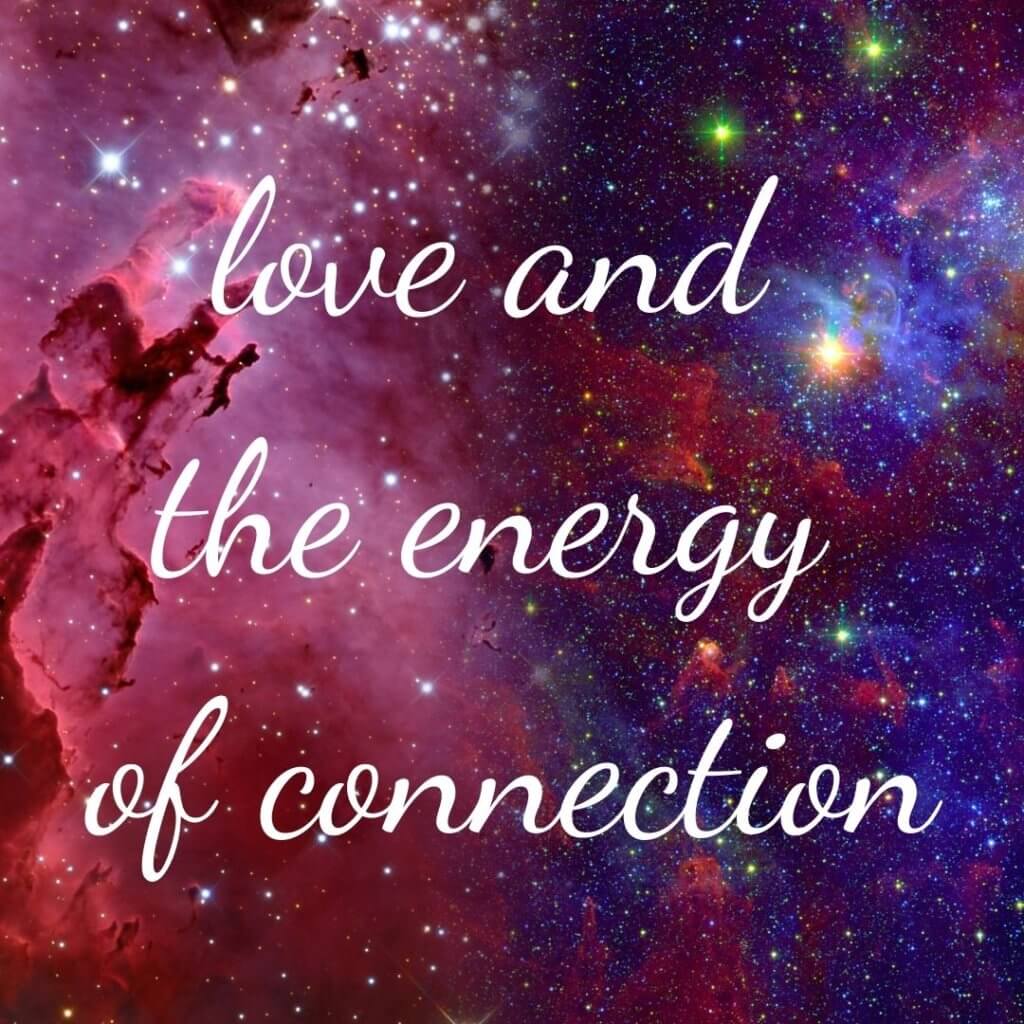 4. Love and the Energy of Connection