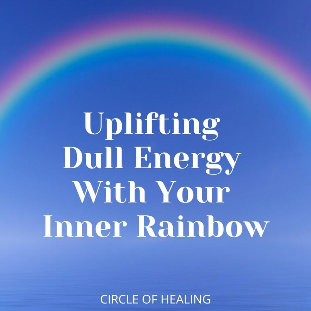 1. Uplift Dull Energy With Your Inner Rainbow - Inner Practice