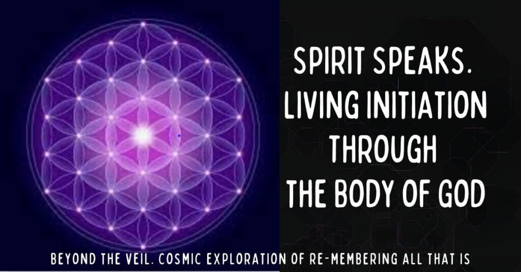 1. Spirit Speaks. Living Initiation Through the Body of God