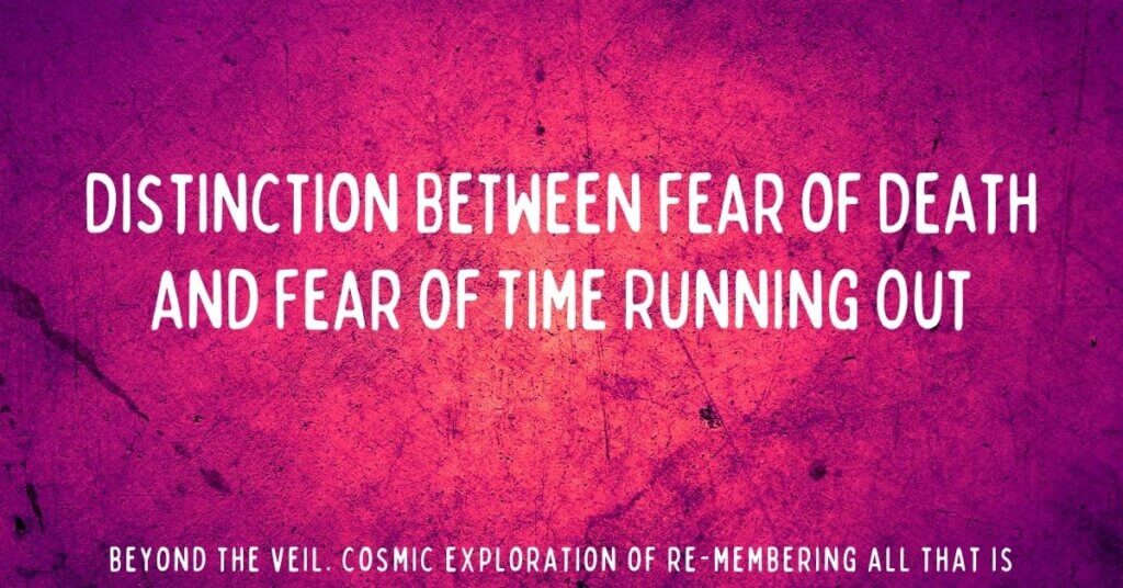 3. Distinction Between Fear of Death and Fear Of Time Running Out