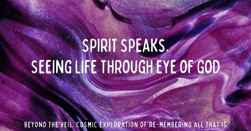 2. Spirit Speaks. Seeing Life Through Eye of God