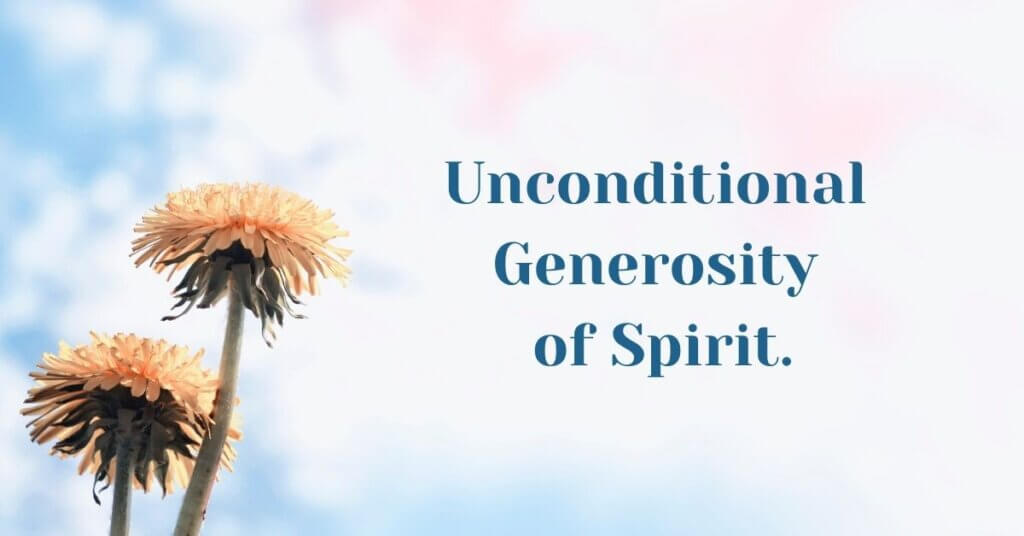 7. Unconditional Generosity of Spirit