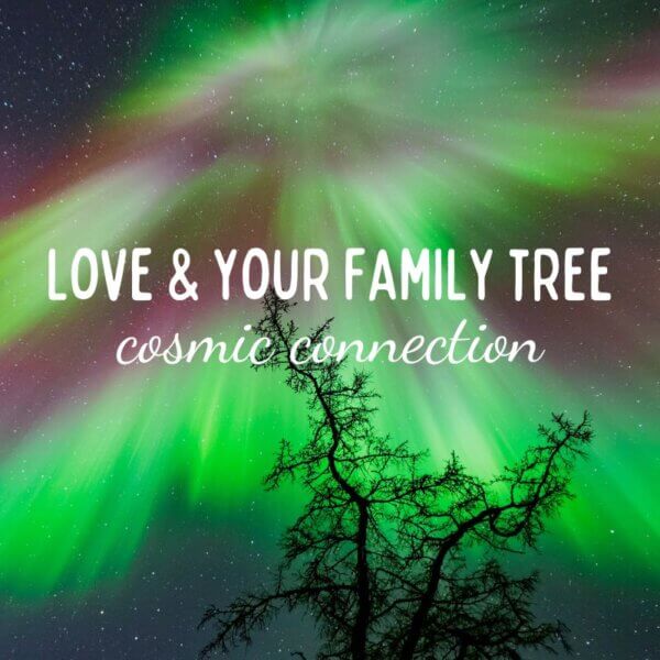 Living Your Love and Loving Your Family Tree - I Am. Going Deeper into Cosmic Connection